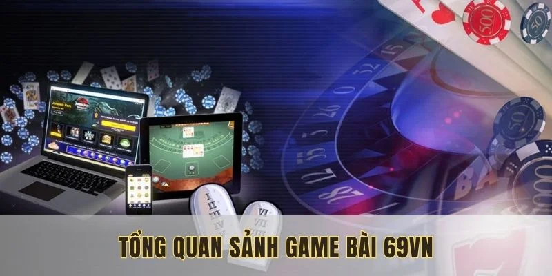 Đa dạng thể loại tại sảnh game bài 69VN