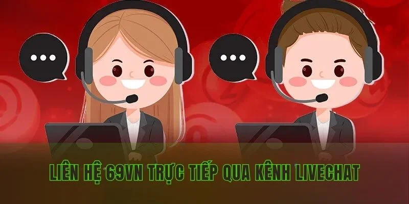 Liên hệ 69VN trực tiếp qua kênh Livechat
