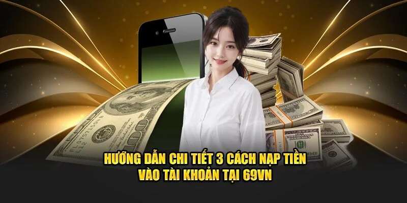 Thao tác nạp tiền 69VN qua ngân hàng siêu thuận tiện