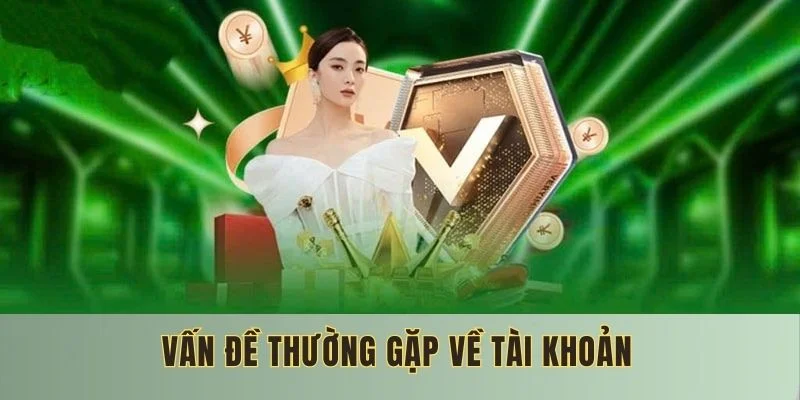 vấn đề về tài khoản cá cược của người chơi