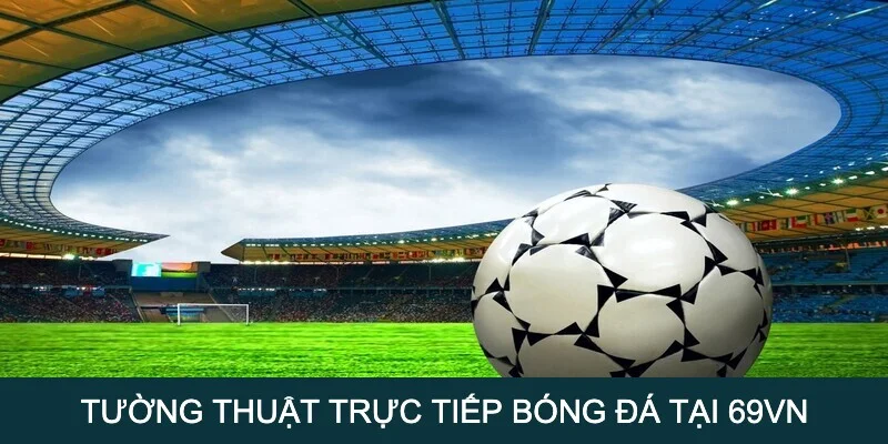 Xem trực tiếp bóng đá hôm nay tại 69vn